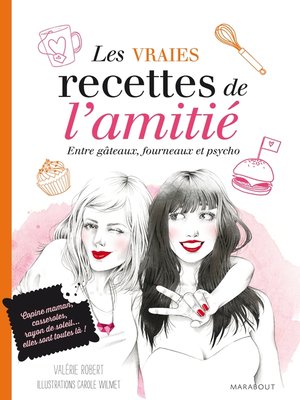 cover image of les vraies recettes de l'amitié--Fous rires, galères et fondant au chocolat